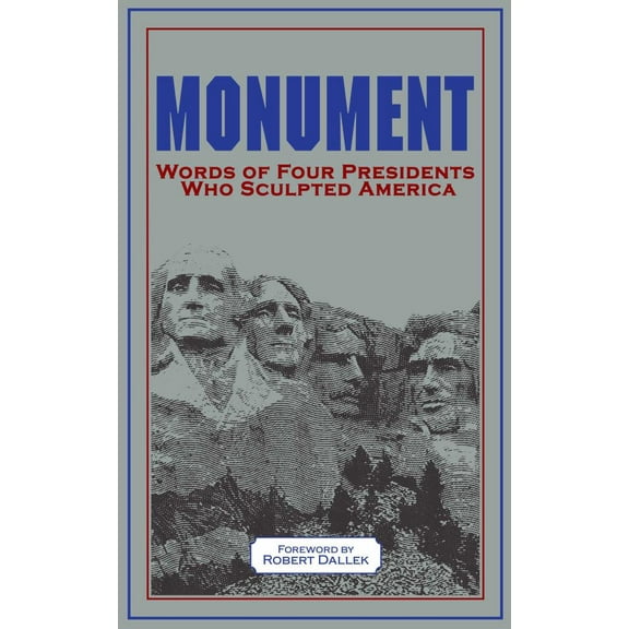 Monument: Words of Four Presidents Who Sculpted America (Hardcover)