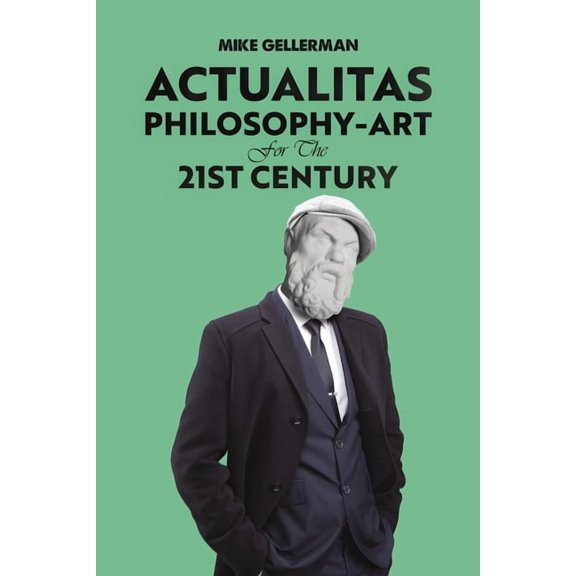 Actualitas: Philosophy-Art for the 21st Century, (Paperback)
