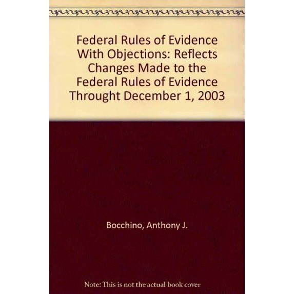 Pre-Owned Federal Rules of Evidence with Objections: Reflects Changes Made to the Federal Rules of Evidence Through December 1, 2003 (Hardcover) 155681836X 9781556818363