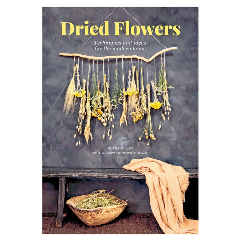 Dried Flowers Techniques and Ideas for the Modern Home (Paperback