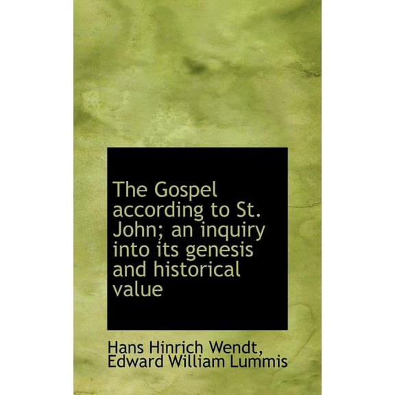 The Gospel According to St. John; An Inquiry Into Its Genesis and Historical Value (Hardcover)