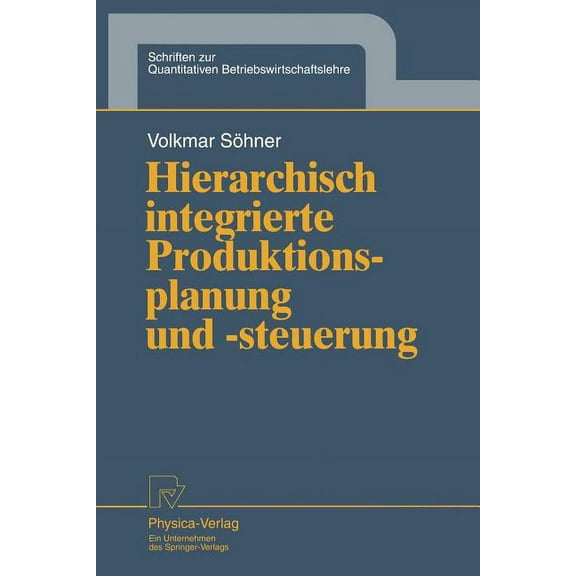 Schriften Zur Quantitativen Betriebswirt Hierarchisch Integrierte Produktionsplanung Und -Steuerung, Book 9, (Paperback)