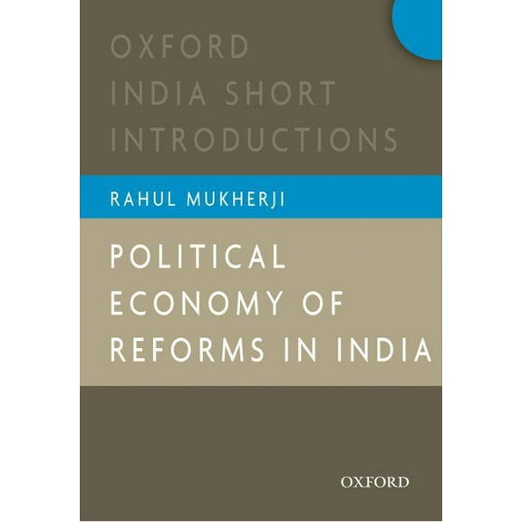 Oxford India Short Introductions Political Economy of Reforms in India, (Paperback)