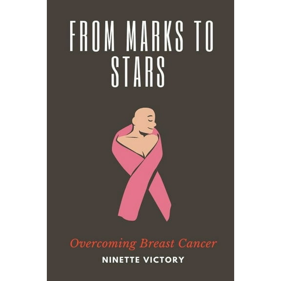 From Marks to Stars: Overcoming Breast Cancer, (Paperback)