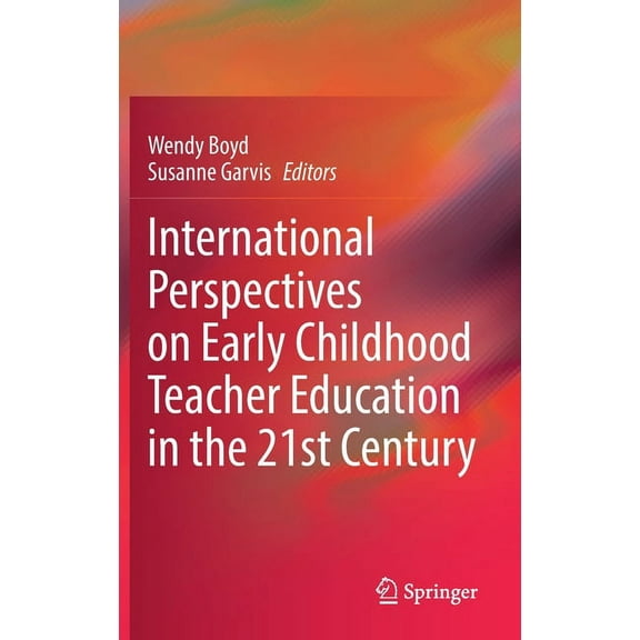 International Perspectives on Early Childhood Teacher Education in the 21st Century, (Hardcover)