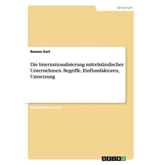 Die Internationalisierung mittelständischer Unternehmen. Begriffe, Einflussfaktoren, Umsetzung (Paperback)