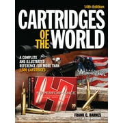 Cartridges of the World : A Complete and Illustrated Reference for Over 1500 Cartridges