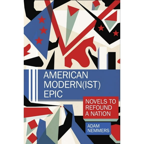 Clemson University Press W/ Lup American Modern(ist) Epic: Novels to Refound a Nation, (Hardcover)