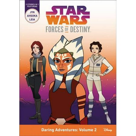 Star Wars Forces of Destiny Daring Adventures: Volume 2 : (Jyn, Ahsoka, (The Best Defense Star Wars Destiny)