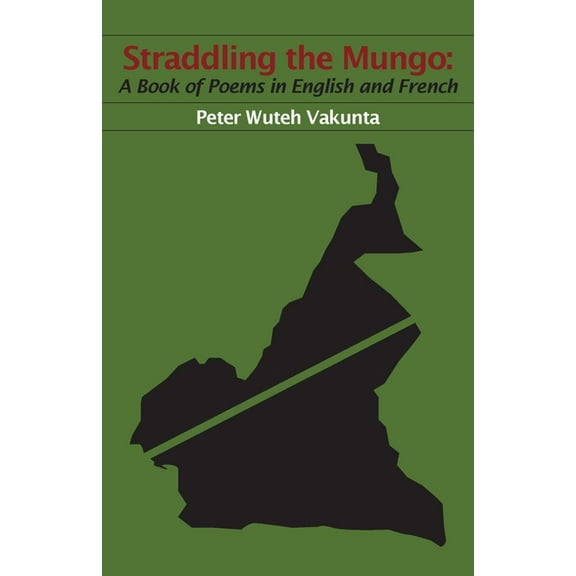 Straddling the Mungo: A Book of Poems in English and French, (Paperback)
