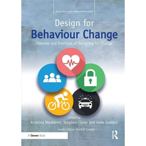 Design for Social Responsibility Design for Behaviour Change: Theories and Practices of Designing for Change, (Paperback)
