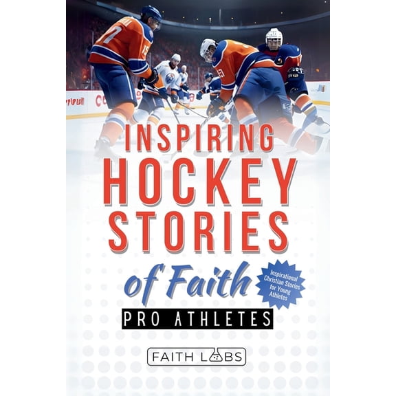 Inspiring Hockey Stories of Faith from Pro Athletes: Inspirational Christian Stories for Young Athletes, (Paperback)