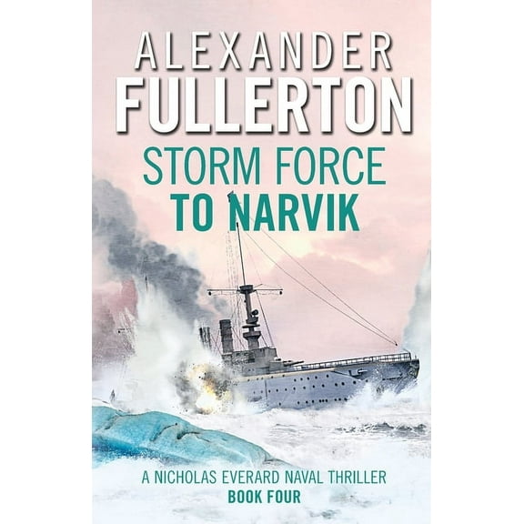 Nicholas Everard Naval Thrillers Storm Force to Narvik, Book 4, (Paperback)