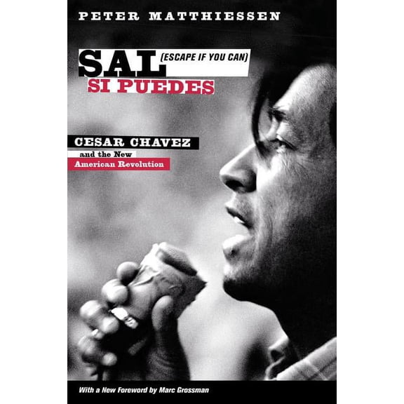 Sal Si Puedes (Escape If You Can): Cesar Chavez and the New American Revolution, (Paperback)