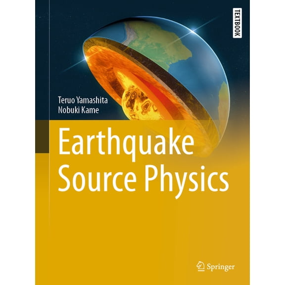 Springer Textbooks in Earth Sciences, Ge Earthquake Source Physics, (Hardcover)