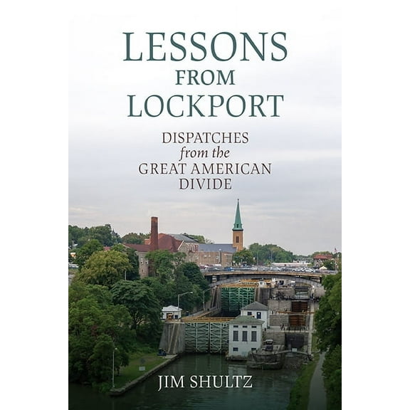 Excelsior Editions Lessons from Lockport: Dispatches from the Great American Divide, (Paperback)