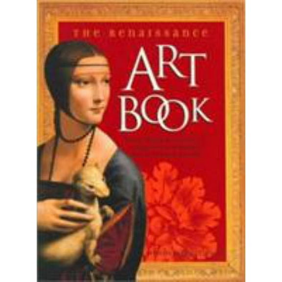 Pre-Owned The Renaissance Art Book: Discover Thirty Glorious Masterpieces by Leonardo Da Vinci, Michelangelo, Raphael, Fra Angelico, Botticelli (Paperback) 1889613037 9781889613031