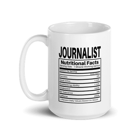 

Journalist Nutritional Facts Label 15oz Mug For Writers Reporters Press Editors Fact Checkers