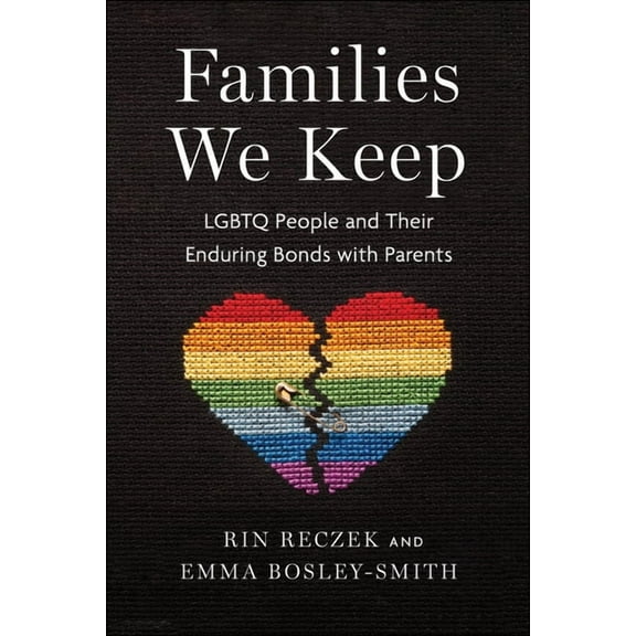 Families We Keep: LGBTQ People and Their Enduring Bonds with Parents, (Hardcover)