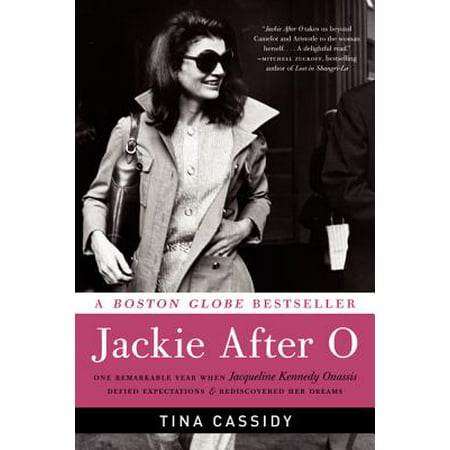Jackie After O : One Remarkable Year When Jacqueline Kennedy Onassis Defied Expectations and Rediscovered Her