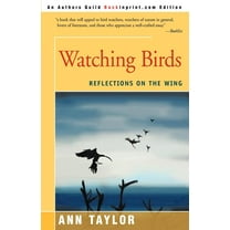 Watching Birds: Reflections on the Wing, (Paperback)