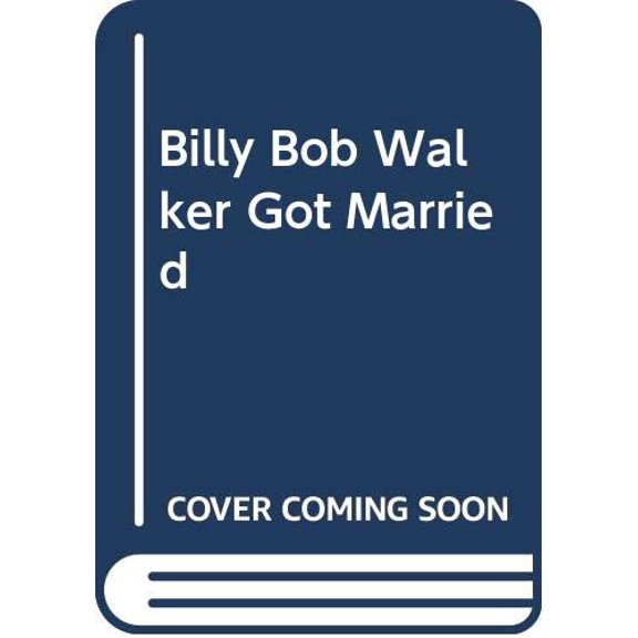 Pre-Owned Billy Bob Walker Got Married (Unknown) 0061082988 9780061082986