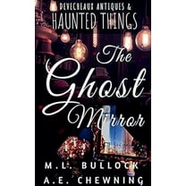 Devecheaux Antiques and Haunted Things The Ghost Mirror, Book 3, (Paperback)