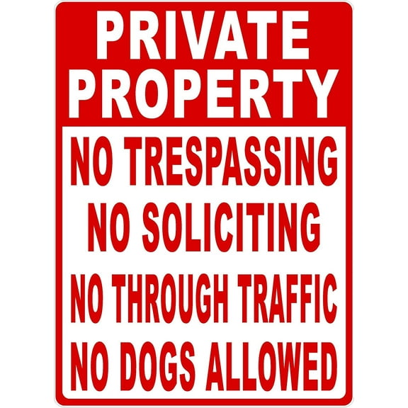 Private Property No Trespassing No Soliciting No Through Traffic No Dogs Allowed Sign. 12x18 Metal.