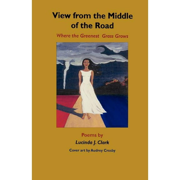 View from the Middle of the Road : Where the Greenest Grass Grows (Paperback)