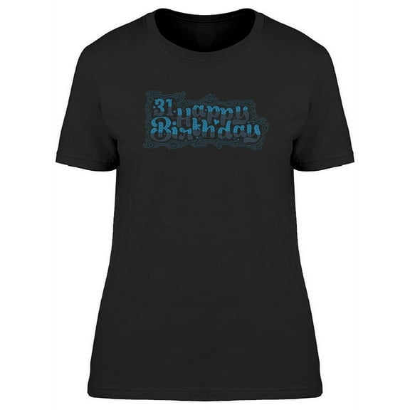 31 Happy Birthday T-Shirt Women -Image by Shutterstock, Female Medium