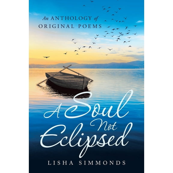 A Soul Not Eclipsed: An Anthology of Original Poems