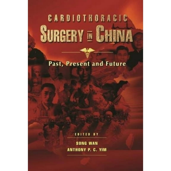 Cardiothoracic Surgery in China: Past, Present and Future (Hardcover)