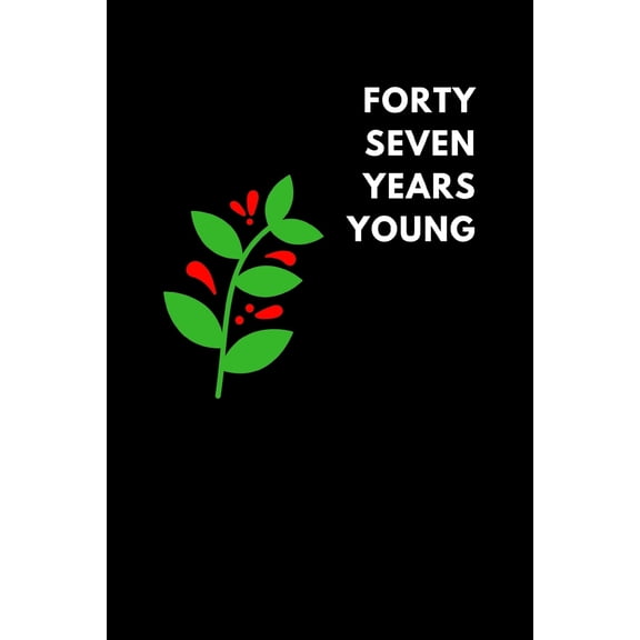Forty Seven Years Young: Lined Notebook Diary to Write In, Birthday Gift (150 Pages) (Paperback)