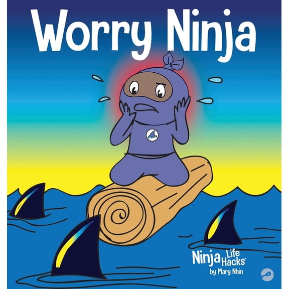 Ninja Life Hacks Worry Ninja: A Children's Book About Managing Your Worries and Anxiety, Book 34, (Hardcover)