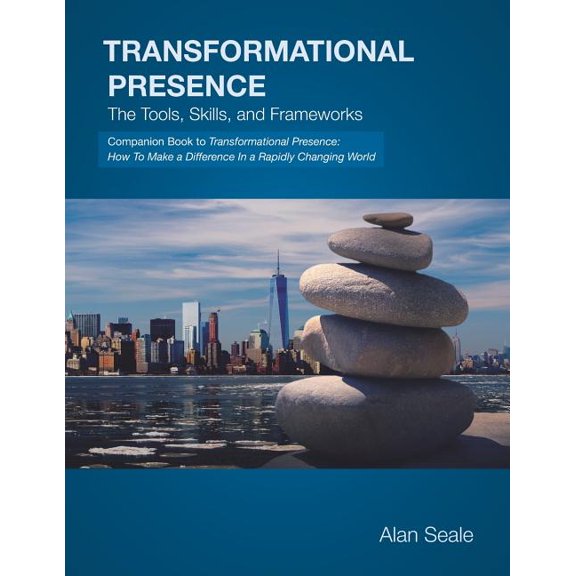 Transformational Presence: The Tools, Skills and Frameworks (Paperback)