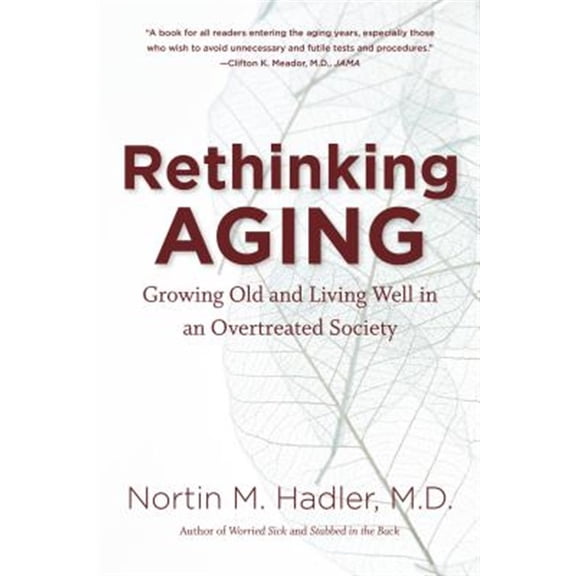 Pre-Owned Rethinking Aging: Growing Old and Living Well in an Overtreated Society (Paperback)