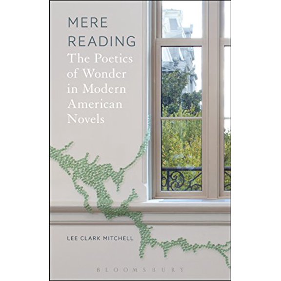Pre-Owned Mere Reading: The Poetics of Wonder in Modern American Novels, 9781501329647, 1501329642, Paperback,