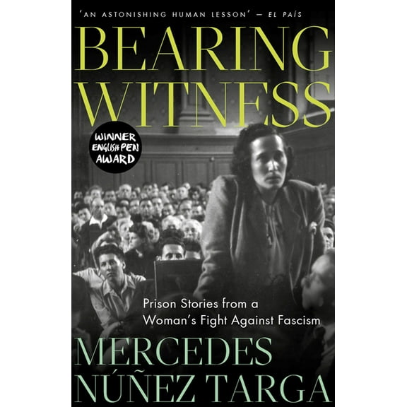 Bearing Witness: Prison Stories from a Woman's Fight Against Fascism, (Paperback)