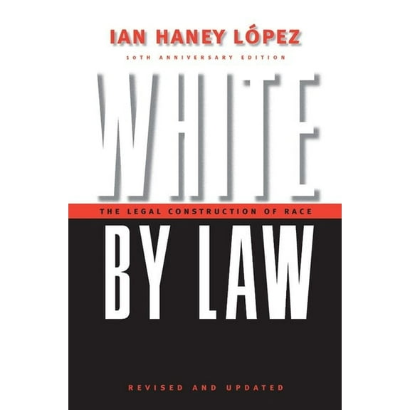 Critical America White by Law 10th Anniversary Edition: The Legal Construction of Race, Book 16, (Hardcover)