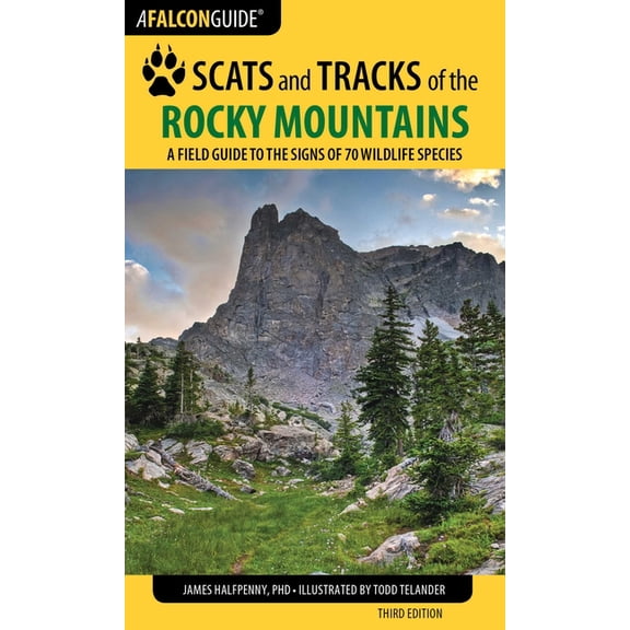 Scats and tracks of the rocky mountains : a field guide to the signs of 70 wildlife species: 9781493009961