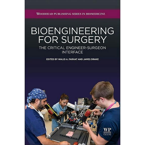 Bioengineering for Surgery: The Critical Engineer Surgeon Interface, (Hardcover)