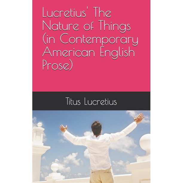 Lucretius The Nature Of Things In Contemporary American English Prose Paperback Walmart Com Walmart Com Lucretius The Nature Of Things In Contemporary American English Prose Paperback Walmart Com Walmart Com