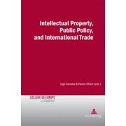 Cahiers Du Collège D'Europe / College Of Europe Studies: Intellectual Property, Public Policy, and International Trade (Paperback)
