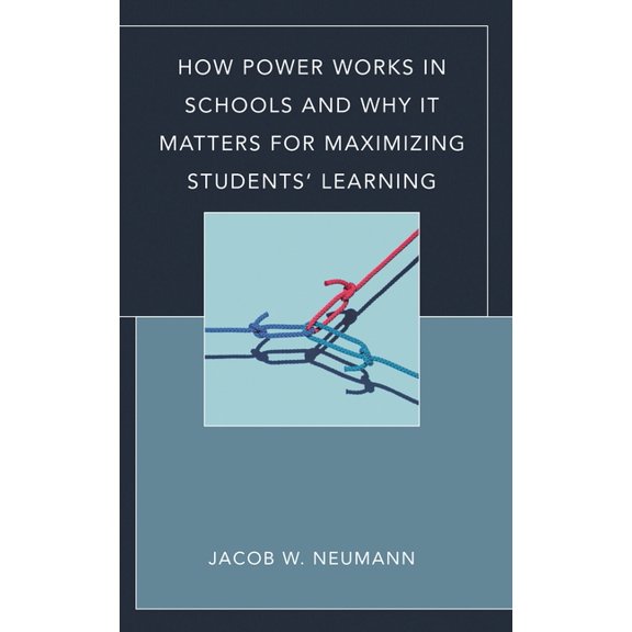How Power Works in Schools and Why It Matters for Maximizing Students' Learning, (Hardcover)