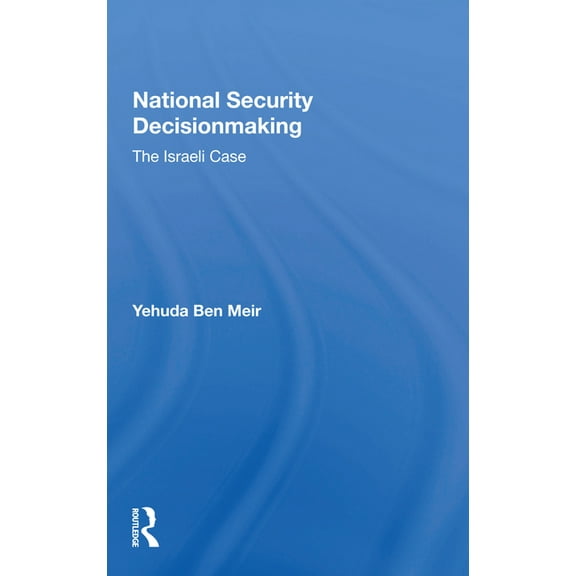 National Security Decisionmaking: The Israeli Case, (Paperback)
