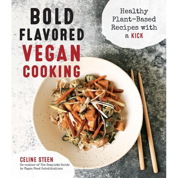 Bold Flavored Vegan Cooking: Healthy Plant-Based Recipes with a Kick (Paperback)