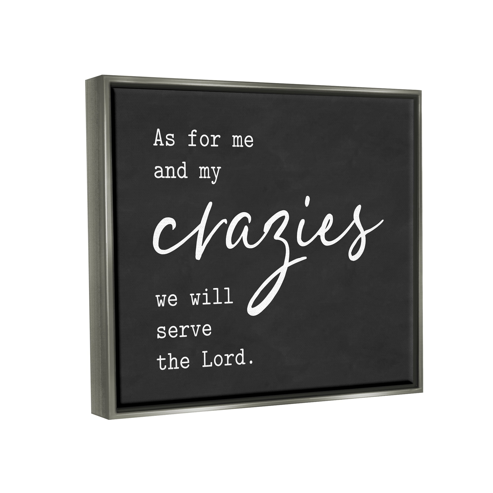 Stupell Industries Religious Family Quote Serve The Lord Humorous Phrase Graphic Art Luster Gray Floating Framed Canvas Print Wall Art, Design by Lettered and Lined