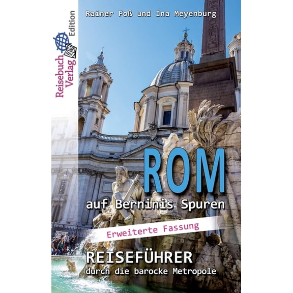 Rom auf Berninis Spuren : Reiseführer durch die barocke Metropole - Langversion (Paperback)
