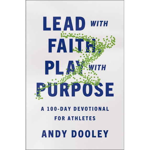 Pre-Owned Lead with Faith, Play with Purpose: A 100-Day Devotional for Athletes (Paperback) 0310367913 9780310367918