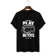 thumbnail image 5 of [100% Cotton]I STILL PLAY WITH BLOCKS Men's Fashionable Printed Loose Short Sleeve T-Shirt | Exquisite Design | Summer  | Easy To Pair, Showcases Your Style, 5 of 9
